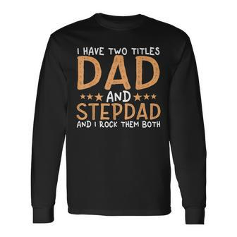 Two Titles Best Dad And Stepdad Cute Fathers Day From Wife Long Sleeve T-Shirt - Thegiftio UK