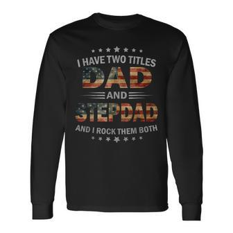 I Have Two Titles Dad And Stepdad Vintage Fathers Day Long Sleeve T-Shirt - Thegiftio UK