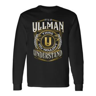 It A Ullman Thing You Wouldnt Understand Long Sleeve T-Shirt - Seseable