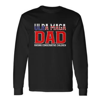 Ultra Maga Dad Raising Conservative Children Father’S Day Long Sleeve T-Shirt T-Shirt | Mazezy