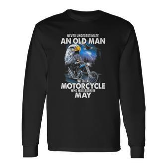 Never Underestimate An Old Man With A Motorcycle Born In May Long Sleeve T-Shirt - Thegiftio UK