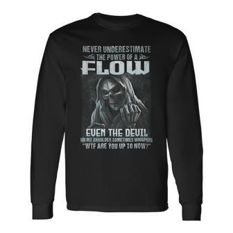 Never Underestimate The Power Of An Flow Even The Devil V2 Long Sleeve T-Shirt - Seseable