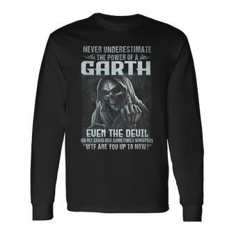 Never Underestimate The Power Of An Garth Even The Devil V7 Long Sleeve T-Shirt - Seseable