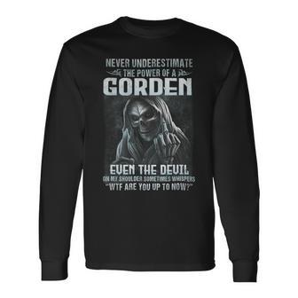 Never Underestimate The Power Of An Gorden Even The Devil Long Sleeve T-Shirt - Seseable