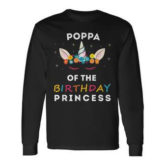 Unicorn Poppa Of The Birthday Princess Girl Unicorn Birthday Long Sleeve T-Shirt - Seseable