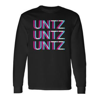 Untz Untz Untz Glitch Trippy Edm Festival Clothing Techno Long Sleeve T-Shirt T-Shirt | Mazezy