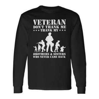 Veteran Veteran Dont Thank Me Thank Brothers And Sisters Never Came Back 134 Navy Soldier Army Military Long Sleeve T-Shirt - Monsterry AU