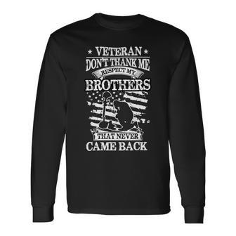 Veteran Veteran Dont Thank Me Respect My Brother That Never Came Back 231 Navy Soldier Army Military Long Sleeve T-Shirt - Monsterry