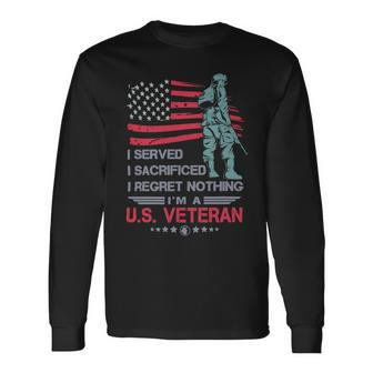 Veteran I Served I Sacrificed I Regret Nothing Im A Us Veteran 250 Navy Soldier Army Military Long Sleeve T-Shirt - Monsterry AU