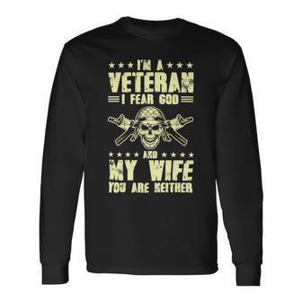 Veteran Veterans Day I Fear God And Wife Youre Neither Veteran 129 Navy Soldier Army Military Long Sleeve T-Shirt - Monsterry DE