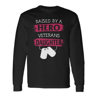 Veteran Veterans Day Raised By A Hero Veterans Daughter For Women Proud Child Of Usa Army Militar 3 Navy Soldier Army Military Long Sleeve T-Shirt - Monsterry UK