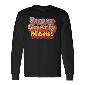 Vintage 70S Super Gnarly Mom Long Sleeve T-Shirt - Thegiftio UK