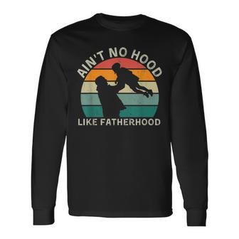 Vintage Dad Father Aint Hood Like Fatherhood Long Sleeve T-Shirt T-Shirt | Mazezy