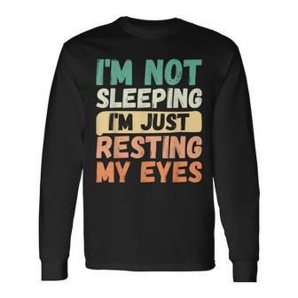 Vintage Im Not Sleeping Im Just Resting My Eyes Long Sleeve T-Shirt - Seseable