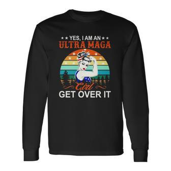 Vintage Yes I Am An Ultra Maga Girl Get Over It Pro Trump Long Sleeve T-Shirt T-Shirt | Mazezy