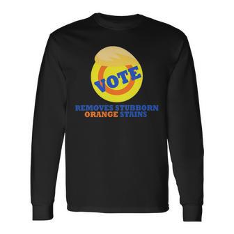 Vote Removes Stubborn Orange Stains 903 Shirt Unisex Long Sleeve | Favorety DE