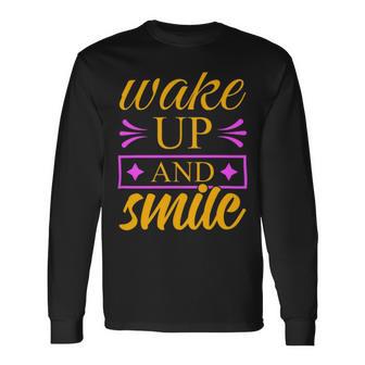 Wake Up And Smile 771 Trending Shirt Unisex Long Sleeve | Favorety DE