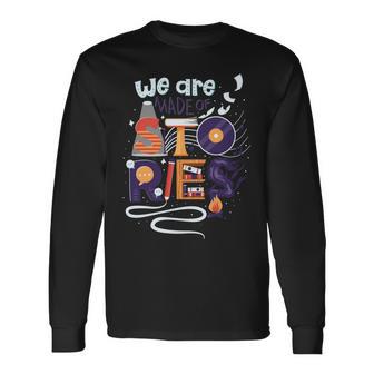 We Are Made Of Stories 251 Trending Shirt Unisex Long Sleeve | Favorety UK