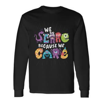 We Scare Because We Care 274 Trending Shirt Unisex Long Sleeve | Favorety UK