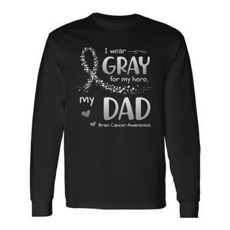 I Wear Gray For Dad Brain Cancer Awareness Long Sleeve T-Shirt - Thegiftio UK