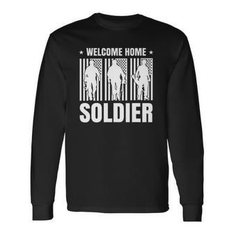 Welcome Home Soldier Usa Warrior Hero Military Long Sleeve T-Shirt T-Shirt | Mazezy