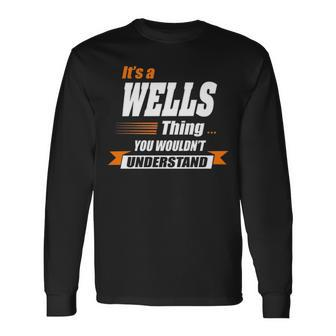 Wells Name Its A Wells Thing Long Sleeve T-Shirt - Seseable