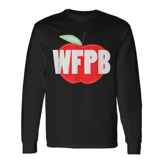 Wfpb Whole Food Plant Based For Men Women Long Sleeve T-Shirt - Seseable