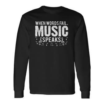 When Words Fail Music Speaks Musician Long Sleeve T-Shirt T-Shirt | Mazezy CA