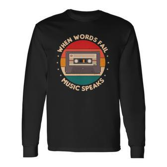 When Words Fail Music Speaks Music Quote For Musicians Long Sleeve T-Shirt T-Shirt | Mazezy