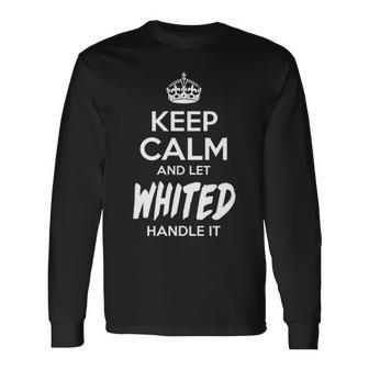 Whited Name Keep Calm And Let Whited Handle It Long Sleeve T-Shirt - Seseable
