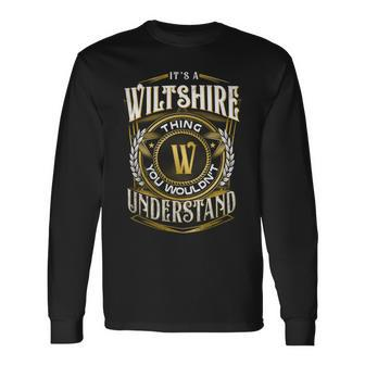 It A Wiltshire Thing You Wouldnt Understand Long Sleeve T-Shirt - Seseable