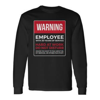 Work Anniversary 30 Years Thirty Years Service Warning Long Sleeve T-Shirt | Mazezy UK