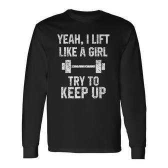 Workout Quote I Lift Like A Girl Sarcastic Gym Long Sleeve T-Shirt T-Shirt | Mazezy