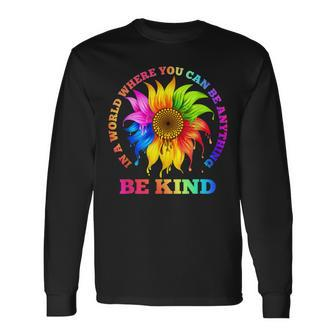 In A World Where You Can Be Anything Be Kind Lgbt Rainbow Long Sleeve T-Shirt - Seseable