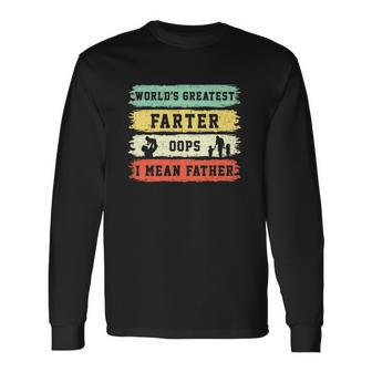 Worlds Greatest Farter Oops I Mean Father Fathers Day Fun Long Sleeve T-Shirt T-Shirt | Mazezy
