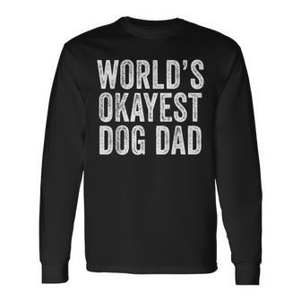 Worlds Okayest Dog Dad Puppy Lover Vintage Retro Distressed Long Sleeve T-Shirt - Thegiftio UK