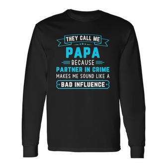 They Call Me Papa Because Partner In Crime Fathers Day Long Sleeve T-Shirt T-Shirt | Mazezy