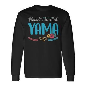 Yama Grandma Blessed To Be Called Yama Long Sleeve T-Shirt - Seseable