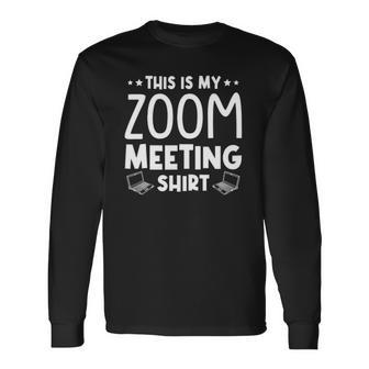 This Is My Zoom Meeting Quarantine Long Sleeve T-Shirt T-Shirt | Mazezy