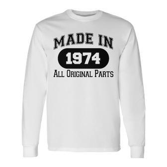 1974 Birthday Made In 1974 All Original Parts Long Sleeve T-Shirt - Seseable