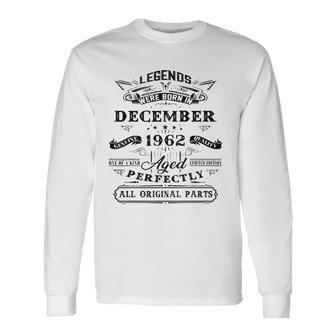 60Th Birthday Legends Born In December 1962 60 Yrs Old Long Sleeve T-Shirt T-Shirt | Mazezy
