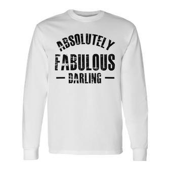 Absolutely Fabulous Darling Unisex Long Sleeve | Favorety