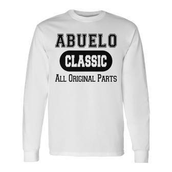 Abuelo Grandpa Classic All Original Parts Abuelo Long Sleeve T-Shirt - Seseable