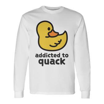 Addicted To Quack Unisex Long Sleeve | Favorety CA