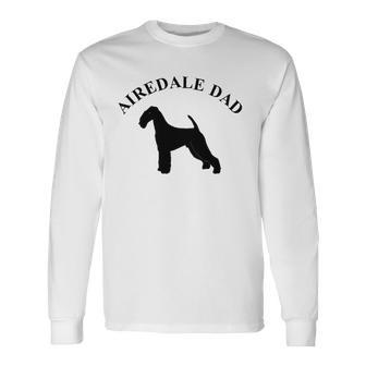 Airedale Dad Airedale Terrier Owner Long Sleeve T-Shirt T-Shirt | Mazezy