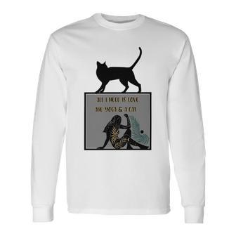 All I Need Is Love And Yoga And A Cat Lovers Gift For Yoga Lovers Funny Cat Unisex Long Sleeve | Favorety AU