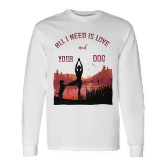 All I Need Is Love And Yoga And A Dog Unisex Long Sleeve | Favorety DE