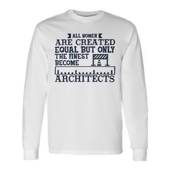 All Women Are Createdequal But Only Unisex Long Sleeve | Favorety AU