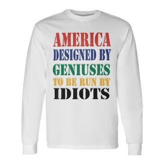 America Designed By Geniuses To Be Run By Idiots Impeach 46 Joe Biden Essential Tshirt Unisex Long Sleeve | Favorety UK