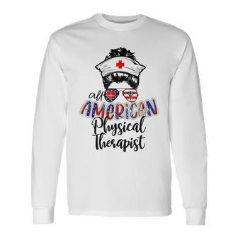 All American Nurse Messy Buns 4Th Of July Physical Therapist Long Sleeve T-Shirt - Seseable